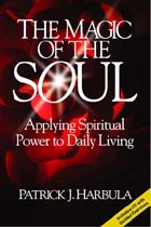 The Magic of the Soul: Applying Spiritual Power to Daily Living